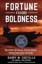 Fortune Favors Boldness: The Story of Naval Valor During Operation Iraqi Freedom