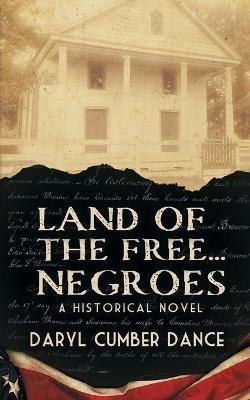 Land of the Free... Negroes: A Historical Novel - Daryl Cumber Dance - cover