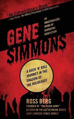 Gene Simmons: A Rock 'n Roll Journey in the Shadow of the Holocaust - Ross Berg - cover