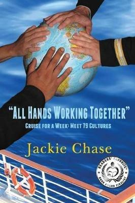 "All Hands Working Together Cruise for a Week: Meet 79 Cultures - Jackie Chase - cover