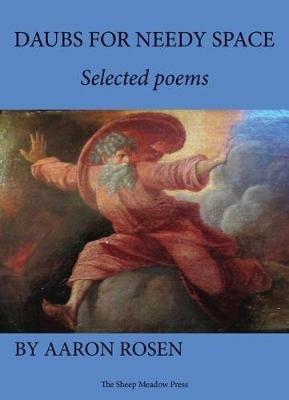 Daubs for Needy Space: Selected Poems - Aaron Rosen - cover