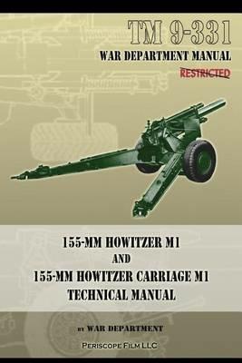 TM 9-331 155-MM Howitzer M1 and 155-MM Howitzer Carriage M1: Technical Manual - War Department - cover