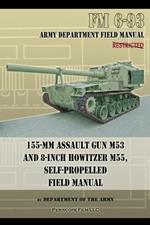 155-MM Assault Gun M53 and 8-Inch Howitzer M55, Self Propelled Field Manual