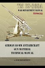 TM E9-369a German 88-MM Antiaircraft Gun Material Technical Manual