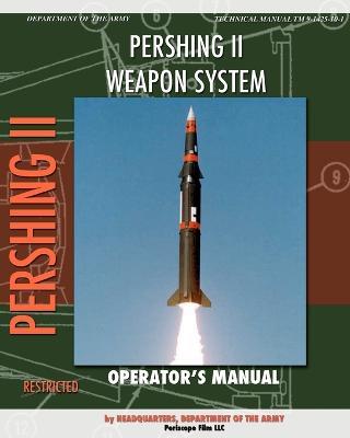 Pershing II Weapon System Operator's Manual - Headquarters Department of the Army - cover