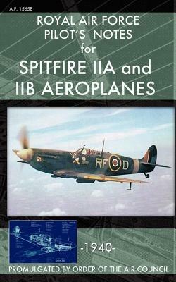 Royal Air Force Pilot's Notes for Spitfire IIA and IIB Aeroplanes - Royal Air Force - cover