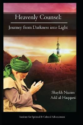 Heavenly Counsel: From Darkness Into Light - Shaykh Nazim Adil Haqqani - cover