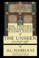 The Prophet Muhammad's Knowledge of the Unseen - Qadi Yusuf Al-Nabahani - cover