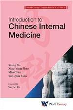 World Century Compendium To Tcm - Volume 4: Introduction To Chinese Internal Medicine