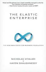 The Elastic Enterprise: The New Manifesto for Business Revolution