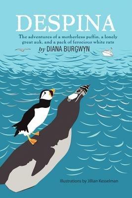 Despina: The Adventures of a Motherless Puffin, a Lonely Great Auk and a Pack of Ferocious White Rats - Diana Burgwyn - cover