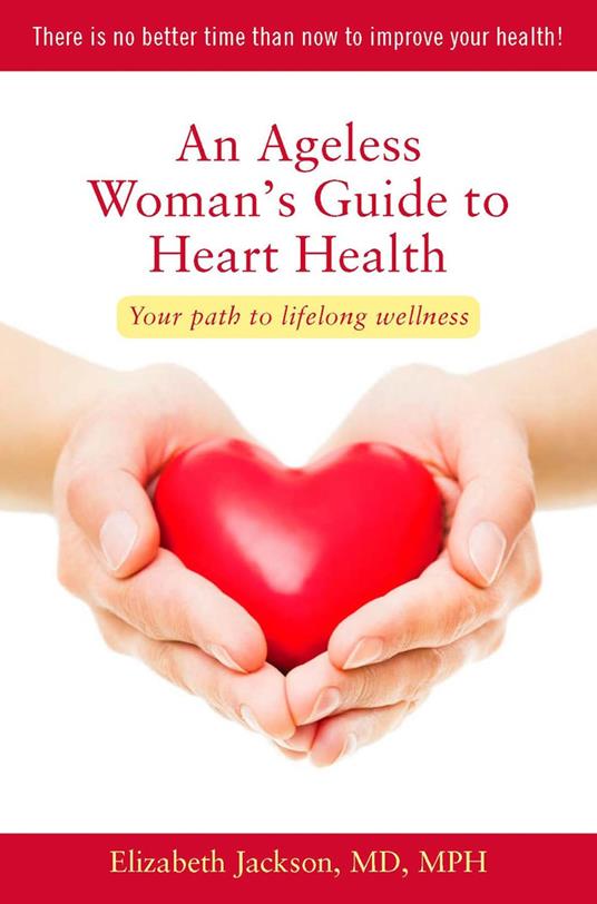 An Ageless Woman's Guide to Heart Health