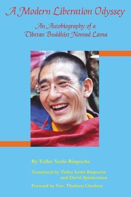 A Modern Liberation Odyssey: Autobiography of Tibetan Buddhist Nomad Lama - Tulku Yeshi Rinpoche - cover