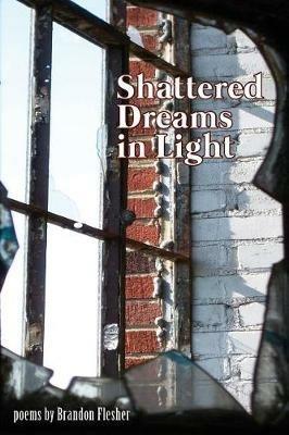 Shattered Dreams in Light - Brandon Flesher - cover