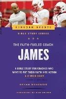 The Faith-Fueled Coach: James - Bryan McKenzie,Joshua McKenzie - cover