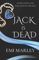 Jack is Dead: Overcoming the Narcissistic Discard