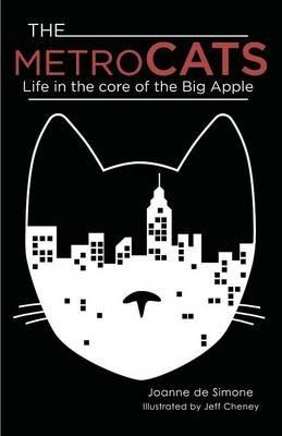 The Metro Cats: Life in the Core of the Big Apple - Joanne De Simone - cover