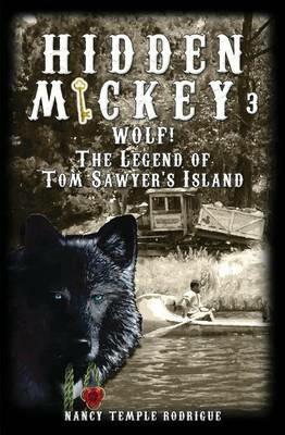 Hidden Mickey 3: Wolf! The Legend of Tom Sawyer's Island - Nancy Temple Rodrigue - cover