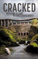 Cracked: The Future of Dams in a Hot, Crazy World - Steven Hawley - cover