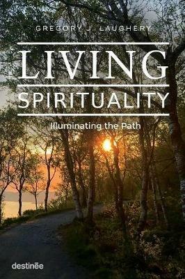 Living Spirituality: Illuminating the Path - Gregory J Laughery - cover