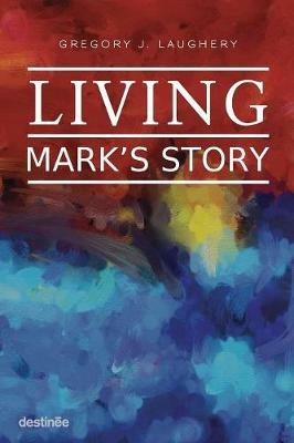 Living Mark's Story - Gregory J Laughery - cover