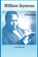 William Seymour: A Biography