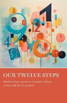 Our Twelve Steps: Members share experience, strength and hope as they work the AA program - AA Grapevine Grapevine - cover
