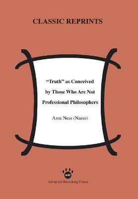 Truth as Conceived by Those Who Are Not Professional Philosophers - Arne Ness (Naess) - cover