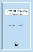 How to Reason: A Practical Guide