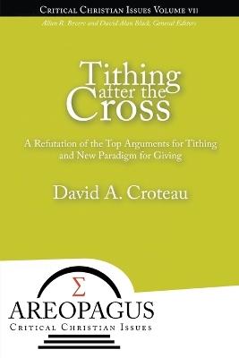 Tithing After the Cross - David A Croteau - cover