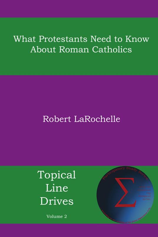 What Protestants Need to Know about Roman Catholics