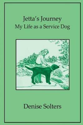 Jetta's Journey: My Life as a Service Dog - Denise Solters - cover