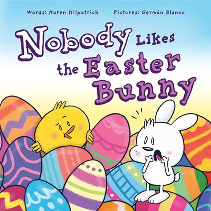 Nobody Likes the Easter Bunny - Karen Kilpatrick,Germán Blanco - ebook