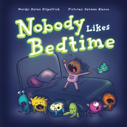 Nobody Likes Bedtime - Karen Kilpatrick,Germán Blanco - ebook