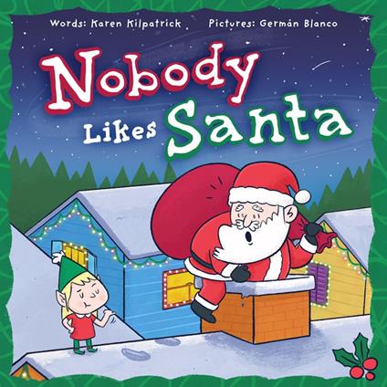 Nobody Likes Santa? - Karen Kilpatrick,Germán Blanco - ebook