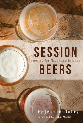 Session Beers: Brewing for Flavor and Balance - Jennifer Talley - cover