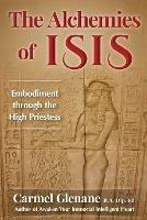 The Alchemies of Isis: Embodiment through the High Priestess - Carmel Glenane - cover