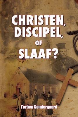 Christen, Discipel or Slaaf? - Torben Sondergaard - cover