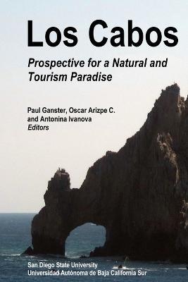 Los Cabos: Prospective for a Natural and Tourism Paradise - Paul Ganster,Antonina Ivanova,Oscar Arizpe C - cover