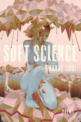 Soft Science - Franny Choi - cover