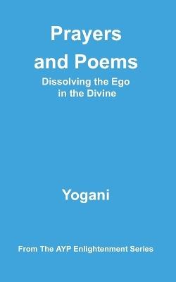 Prayers and Poems - Dissolving the Ego in the Divine - Yogani - cover