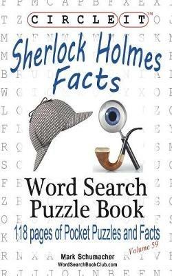 Circle It, Sherlock Holmes Facts, Word Search, Puzzle Book - Lowry Global Media LLC,Mark Schumacher - cover