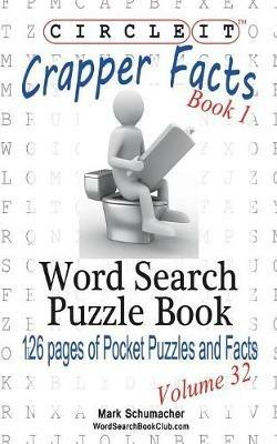 Circle It, Crapper Facts, Book 1, Word Search, Puzzle Book - Lowry Global Media LLC,Mark Schumacher - cover