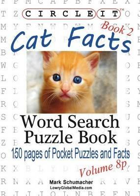 Circle It, Cat Facts, Pocket Size, Book 2, Word Search, Puzzle Book - Lowry Global Media LLC,Mark Schumacher - cover