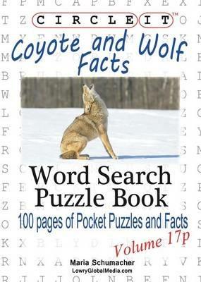 Circle It, Coyote and Wolf Facts, Pocket Size, Word Search, Puzzle Book - Lowry Global Media LLC,Maria Schumacher - cover
