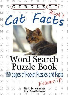 Circle It, Cat Facts, Book 1, Pocket Size, Word Search, Puzzle Book - Lowry Global Media LLC,Mark Schumacher - cover