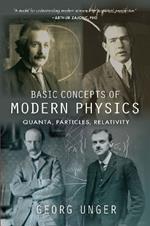 Basic Concepts of Modern Physics: Quanta, Particles, Relativity