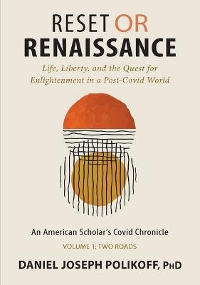 Reset or Renaissance: Life, Liberty, and the Quest for Enlightenment in a Post-Covid World - Daniel J Polikoff - cover