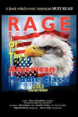 Rage of the American Middle Class, 2012 and Beyond - Anastasios A Peroustianis - cover