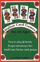 Italian Card Games for All Ages: How to Play Briscola, Scopa and Many Other Traditional Italian Card Games - Long Bridge Publishing - cover